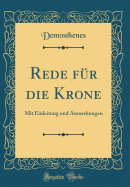 Rede F?r Die Krone: Mit Einleitung Und Anmerkungen (Classic Reprint)