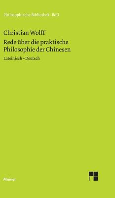 Rede Uber Die Praktische Philosophie Der Chinesen - Wolff, Christian, and Albrecht, Michael (Editor)