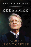 Redeemer: The Life of Jimmy Carter