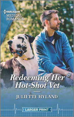 Redeeming Her Hot-Shot Vet: Fall in Love with Puppies on an Easter Egg Hunt in This Heartwarming Reunion Romance! - Hyland, Juliette