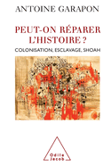 Redeeming History / Peut-on r?parer l'histoire ?: Colonisation, esclavage, Shoah