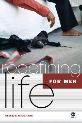 Redefining Life for Men: A Navestudy Featuring the Message//Remix - Briggs, J R