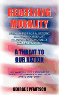 Redefining Morality: A Threat to Our Nation