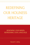 Redefining Our Holiness Heritage: Renewing Our Minds, Refreshing Our Language