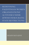 Redefining Palestinian Women Organizations' Activism under Jewish Democratic State Restrictions