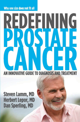 Redefining Prostate Cancer: Why One Size Does Not Fit All - Lamm, Steven, and Lepor, Herbert, and Sperling, Dan