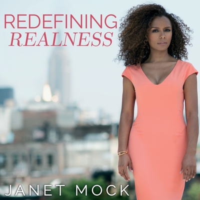 Redefining Realness: My Path to Womanhood, Identity, Love & So Much More - Mock, Janet (Read by)
