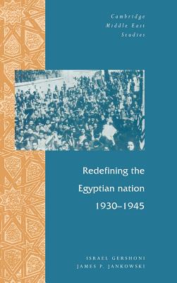 Redefining the Egyptian Nation, 1930-1945 - Gershoni, Israel, and Jankowski, James P.