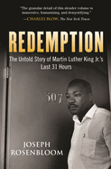 Redemption: The Untold Story of Martin Luther King Jr.'s Last 31 Hours