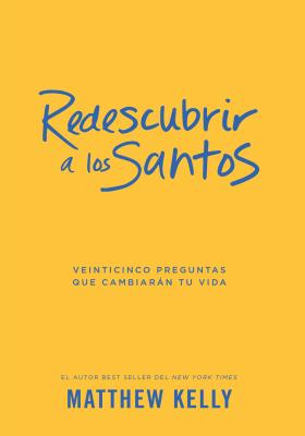 Redescubrir a Los Santos: Veinticinco Preguntas Que Cambiaran Tu Vida - Kelly, Matthew