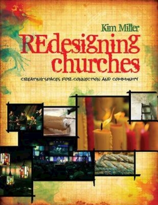 Redesigning Churches: Creating Spaces for Connection and Community - Miller, Kim