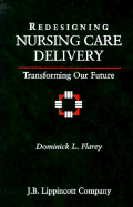 Redesigning Nursing Care Delivery: Transforming Our Future