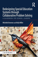 Redesigning Special Education Systems through Collaborative Problem Solving: A Guidebook for School Leaders