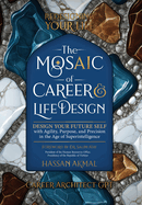 Redesigning Your Life: The AI Mosaic of Career & Life Design: Career Architect GPT: Design Your Future Self with Agility, Purpose, and Precision in the Age of Superintelligence