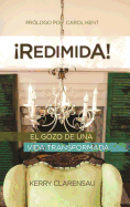 Redimida!: El Gozo de Una Vida Transformada