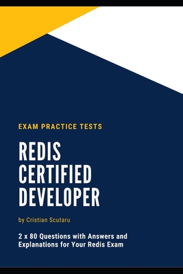 Redis Certified Developer: Exam Practice Tests - Scutaru, Cristian