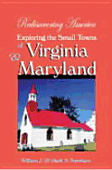 Rediscovering America Exploring the Small Towns of Virginia & Maryland - Burnham, William J, and Burnham, Mary K