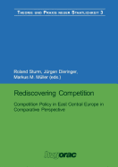 Rediscovering Competition: Competition Policy in East Central Europe in Comparative Perspective