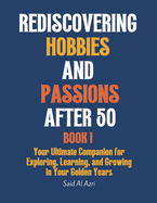 Rediscovering Hobbies and Passions After 50