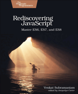 Rediscovering JavaScript: Master Es6, Es7, and Es8