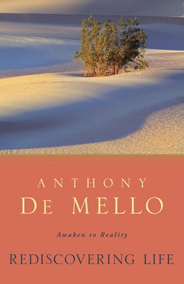 Rediscovering Life: Awaken to Reality - De Mello, Anthony
