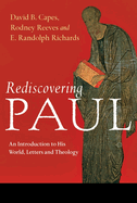 Rediscovering Paul: An Introduction To His World, Letters And Theology