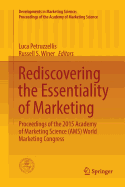 Rediscovering the Essentiality of Marketing: Proceedings of the 2015 Academy of Marketing Science (Ams) World Marketing Congress