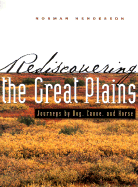 Rediscovering the Great Plains: Journeys by Dog, Canoe, & Horse - Henderson, Norman Scott