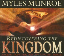 Rediscovering the Kingdom: Ancient Hope for Our 21st Century World