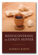 Rediscovering the Lord's Supper: Communion with Israel, with Christ, and Among the Guests