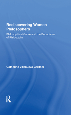 Rediscovering Women Philosophers: Genre And The Boundaries Of Philosophy - Gardner, Catherine Ann W