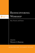 Rediscovering Worship: Past, Present, and Future