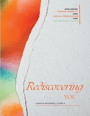 Rediscovering You: Exploring Gender Identity and Sexual Orientation for Established Adults - McCrorie, Christa