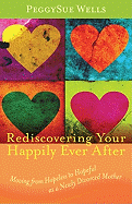 Rediscovering Your Happily Ever After: Moving from Hopeless to Hopeful as a Newly Divorced Mother