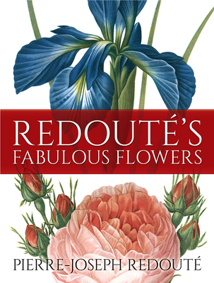 Redout's Fabulous Flowers - Redout, Pierre-Joseph
