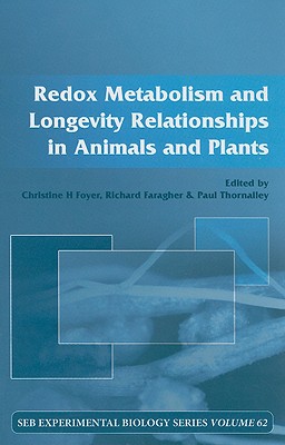 Redox Metabolism and Longevity Relationships in Animals and Plants: Vol 62 - Foyer, Christine (Editor), and Faragher, Richard (Editor), and Thornalley, Paul (Editor)