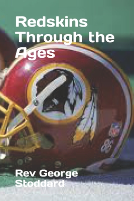 Redskins Through the Ages - Stoddard, George, Rev.