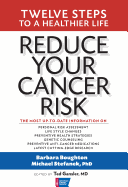 Reduce Your Cancer Risk: Twelve Steps to a Healthier Life