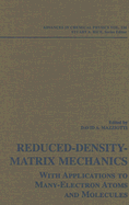 Reduced-Density-Matrix Mechanics: With Application to Many-Electron Atoms and Molecules, Volume 134