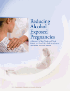 Reducing Alcohol-Exposed Pregnancies: A Report of the National Task Force on Fetal Alcohol Syndrome and Fetal Alcohol Effect