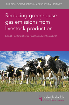 Reducing Greenhouse Gas Emissions from Livestock Production - Baines, Richard, Dr. (Editor), and Coates, Trevor, Dr. (Contributions by), and Chen, Deli, Prof. (Contributions by)