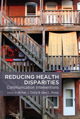 Reducing Health Disparities: Communication Interventions - Kreps, Gary L (Editor), and Dutta, Mohan J (Editor)
