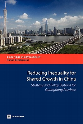 Reducing Inequality for Shared Growth in China: Strategy and Policy Options for Guangdong Province - World Bank