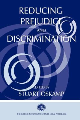 Reducing Prejudice and Discrimination - Oskamp, Stuart (Editor)
