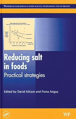 Reducing Salt in Foods: Practical Strategies - Kilcast, David (Editor), and Angus, Fiona (Editor)