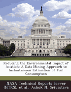 Reducing the Environmental Impact of Aviation: A Data Mining Approach to Instantaneous Estimation of Fuel Consumption