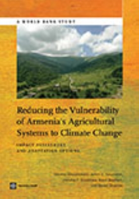 Reducing the Vulnerability of Armenia's Agricultural Systems to Climate Change: Impact Assessment and Adaptation Options - Ahouissoussi, Nicolas, and Neumann, James E, and Jitendra, Srivastava
