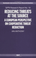 Reducing Threats at the Source: A European Perspective on Cooperative Threat Reduction