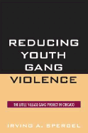 Reducing Youth Gang Violence: The Little Village Gang Project in Chicago