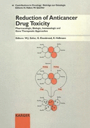 Reduction of Anticancer Drug Toxicity: Pharmacologic, Biologic, Immunologic & Molecular Genetic Approaches